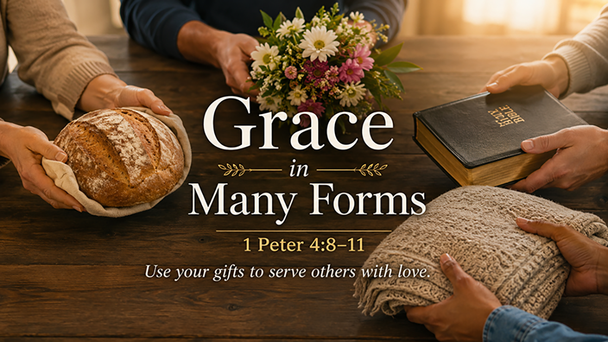 Grace in Many Forms, a wide 16:9 photo-realistic image of several hands offering simple gifts of care, including bread, flowers, a Bible, and a folded blanket on a wooden table. The image includes the title Grace in Many Forms and a paraphrase of 1 Peter 4:8-11.