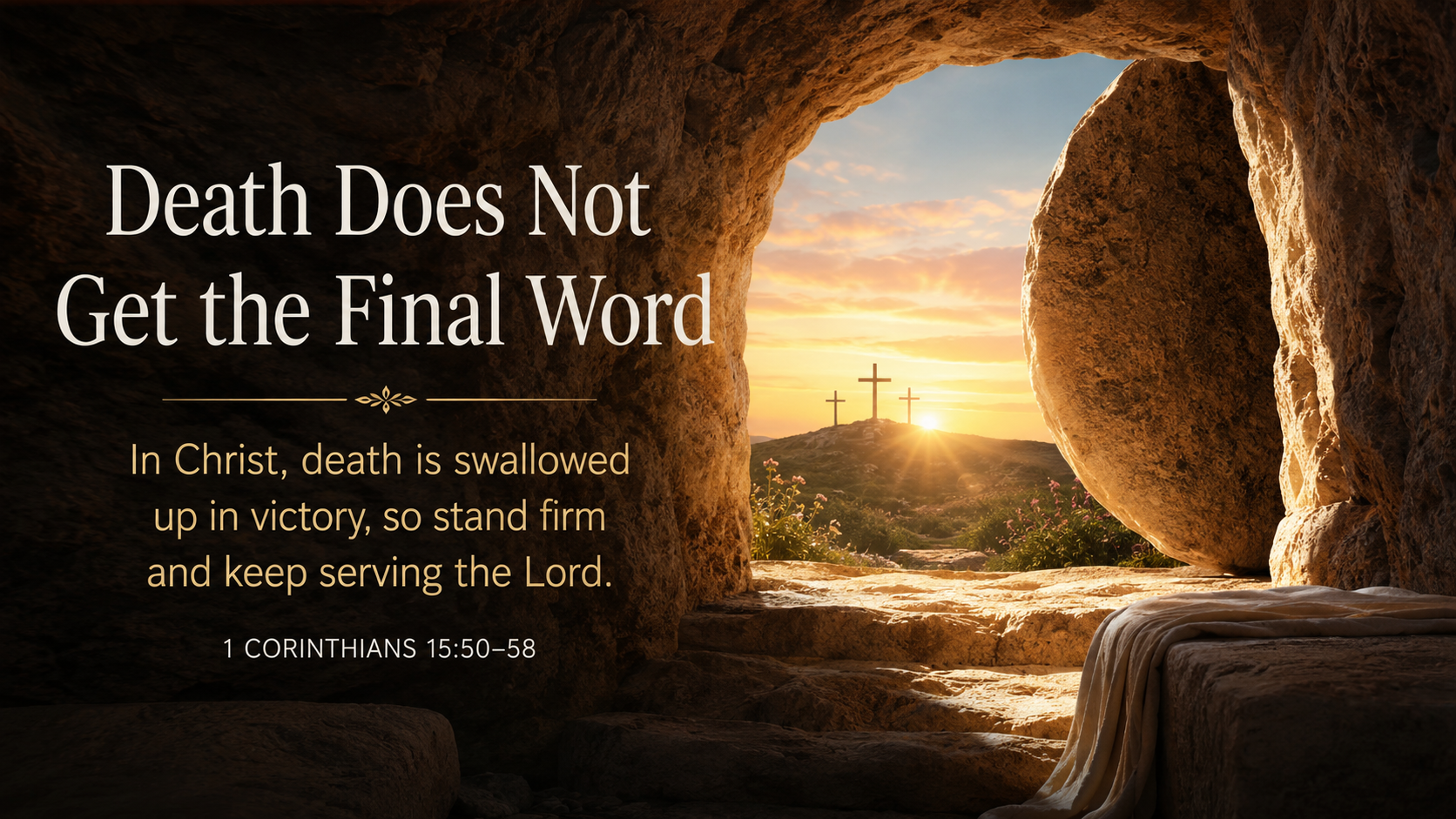 Death Does Not Get the Final Word. A wide 16:9 photo-realistic image of dawn breaking beyond an open garden tomb, with warm light filling the entrance and a stone rolled aside. The image includes the title Death Does Not Get the Final Word and a paraphrase of 1 Corinthians 15:50&ndash;58.
