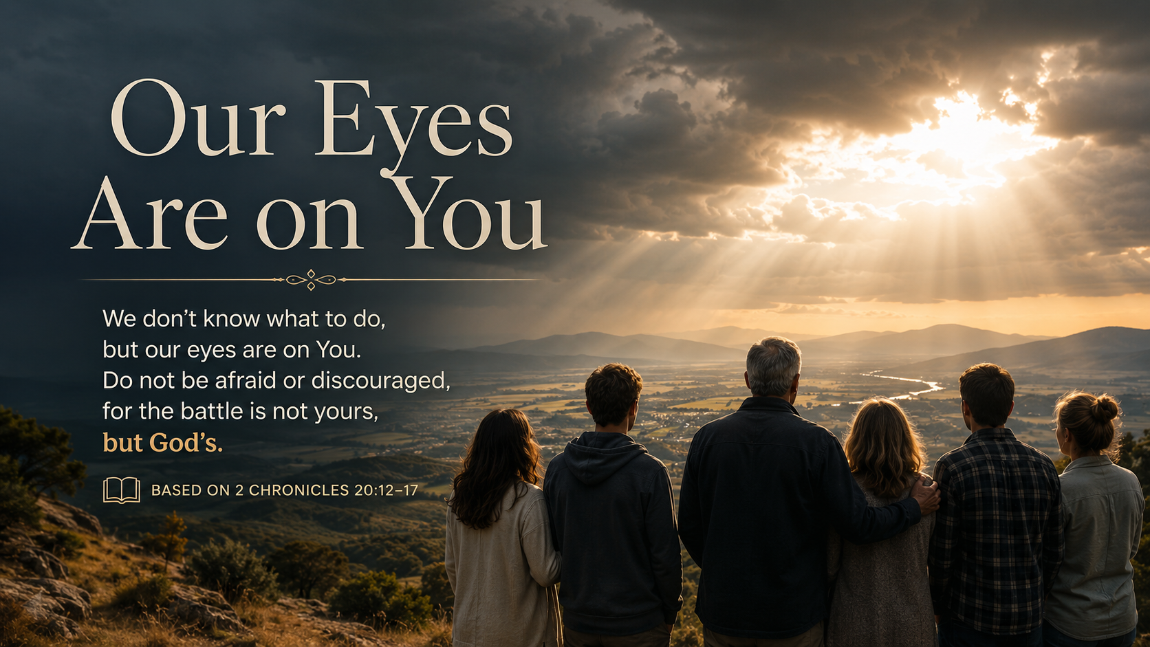 Our Eyes Are on You - A wide 16:9 photo-realistic image of a group standing on a hillside at dawn, facing a distant valley beneath gathering storm clouds. A break in the clouds casts warm light over them, suggesting hope and God’s presence. The image includes the title Our Eyes Are on You and the paraphrase, “When we don’t know what to do, we can keep our eyes on God.”