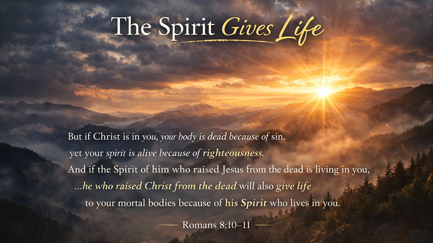 The Spirit Gives Life — A wide 16:9 photo-realistic image of sunrise light breaking through dark clouds over a mountain landscape, symbolizing resurrection power and renewed life. The image includes the title The Spirit Gives Life and the full scripture text of Romans 8:10–11.