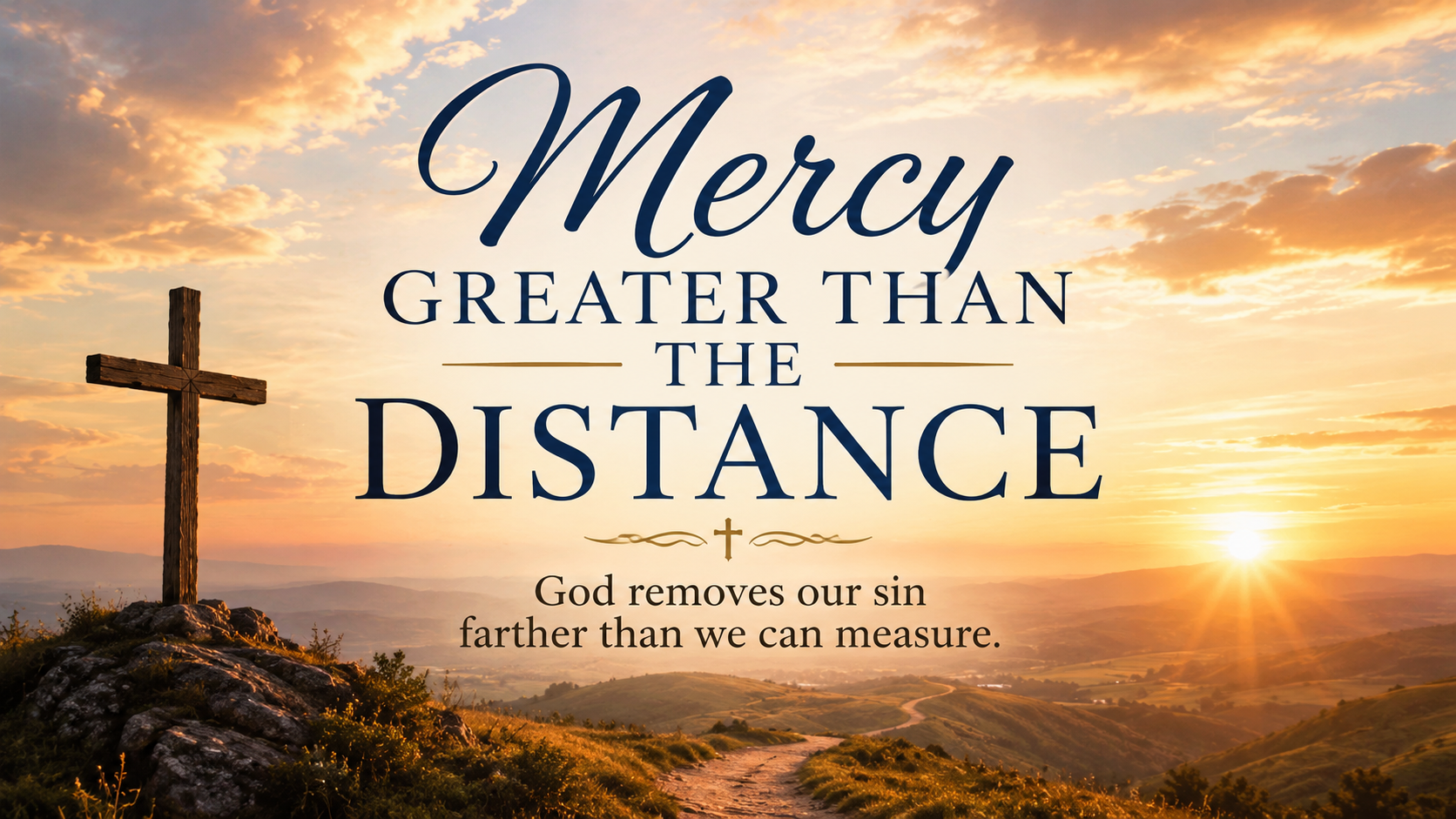 A wide, peaceful image of an open landscape stretching beneath an expansive sunrise, with warm light reaching from one horizon to the other. The image includes the title Mercy Greater Than the Distance and the visible paraphrase: &ldquo;God removes our sin farther than we can measure.&rdquo;